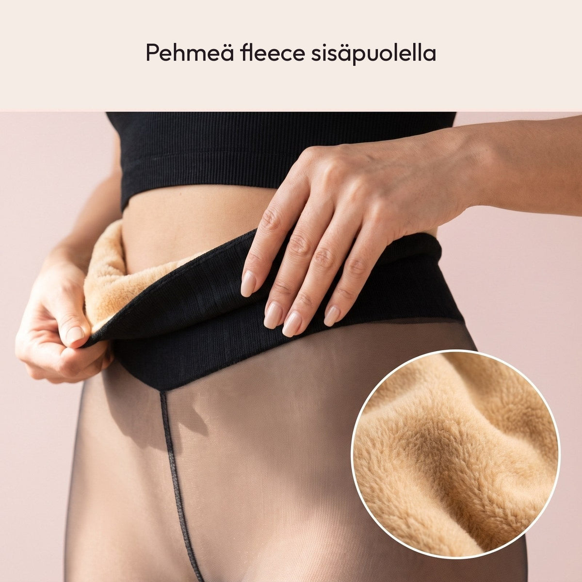 Pehmeä fleece sukkahousujen sisäpuolella